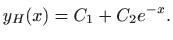 $\displaystyle \displaystyle
y_H(x)=C_1+C_2e^{-x}.$