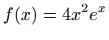 $ \displaystyle f(x)=4x^2e^x$