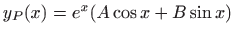 $ y_P(x)=e^x(A\cos x+B\sin x)$