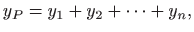 $\displaystyle y_P=y_1+y_2+\cdots +y_n,$