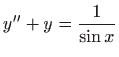 $ \displaystyle y^{\prime \prime}+y=\frac{1}{\sin x}$