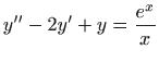 $ \displaystyle y^{\prime \prime}-2y^{\prime}+y=\frac{e^x}{x}$