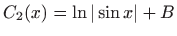 $ C_2(x)=\ln \vert\sin x\vert + B$