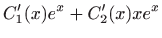 $\displaystyle C_1^{\prime}(x)e^x+C_2^{\prime}(x)xe^x$