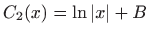 $ C_2(x)=\ln
\vert x\vert+B$