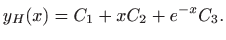 $\displaystyle \displaystyle
y_H(x)=C_1+xC_2+e^{-x}C_3.$