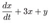 $\displaystyle \frac{dx}{dt}+3x+y$