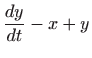 $\displaystyle \frac{dy}{dt}-x+y$