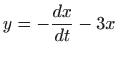 $\displaystyle y=-\frac{dx}{dt}-3x$