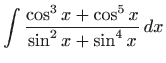 $ \displaystyle\int \frac{\cos ^{3}x+\cos ^{5}x}{\sin ^{2}x+\sin
^{4}x} dx$