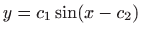 $ \displaystyle y=c_{1}\sin
(x-c_{2})$