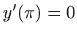 $ y^{\prime
}(\pi )=0$