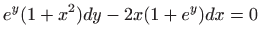 $\displaystyle \displaystyle e^{y}(1+x^{2})dy-2x(1+e^{y})dx=0$