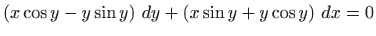 $ \displaystyle\left( x\cos y-y\sin y\right)  dy+\left( x\sin y+y\cos y\right)
 dx=0$