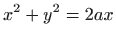 $ \displaystyle x^{2}+y^{2}=2ax$