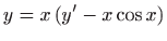 $ \displaystyle y=x\left( y^{\prime }-x\cos x\right) $