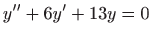 $ \displaystyle y^{\prime \prime }+6y^{\prime }+13y=0$