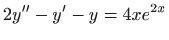 $ \displaystyle 2y^{\prime \prime}-y^{\prime}-y=4xe^{2x}$