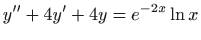 $ \displaystyle y^{\prime \prime}+4y^{\prime}+4y=e^{-2x} \ln x$