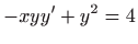 $ \displaystyle -xyy^{\prime}+y^2=4$