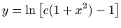 $ \displaystyle y=\ln \left[c(1+x^2)-1\right]$