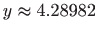 $ \displaystyle y\approx 4.28982$