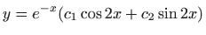 $ \displaystyle y=e^{-x}(c_1\cos 2x+c_2\sin 2x)$