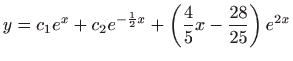 $ \displaystyle y=c_1e^x+c_2e^{-\frac{1}{2}x}+\left(\frac{4}{5}x-\frac{28}{25}\right)e^{2x}$