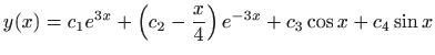 $ \displaystyle
y(x)=c_1e^{3x}+\left(c_2-\frac{x}{4}\right)e^{-3x}+c_3\cos
x+c_4\sin x$