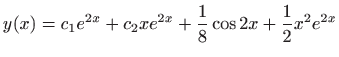 $ \displaystyle y(x)=c_1e^{2x}+c_2xe^{2x}+\frac{1}{8}\cos
2x+\frac{1}{2}x^2e^{2x}$