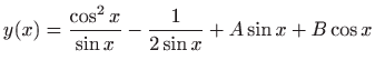 $ \displaystyle y(x)=\frac{\cos ^2 x}{\sin x}-\frac{1}{2\sin
x}+A\sin x+B\cos x$