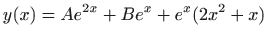 $ \displaystyle y(x)=Ae^{2x}+Be^x+e^x(2x^2+x)$