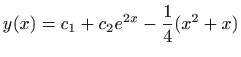 $ \displaystyle y(x)=c_1+c_2e^{2x}-\frac{1}{4}(x^2+x)$