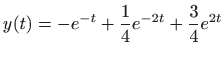 $ \displaystyle
y(t)=-e^{-t}+\frac{1}{4}e^{-2t}+\frac{3}{4}e^{2t}$