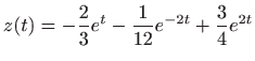 $ \displaystyle
z(t)=-\frac{2}{3}e^t-\frac{1}{12}e^{-2t}+\frac{3}{4}e^{2t}$