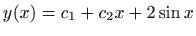 $ \displaystyle y(x)=c_1+c_2x+2\sin x$