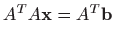 $\displaystyle A^T A \mathbf{x}=A^T \mathbf{b}$