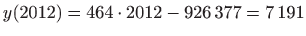 $\displaystyle y(2012)=464\cdot 2012-926 377=7 191$