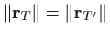 $ \left\Vert \mathbf{r}_{T}\right\Vert =\left\Vert \mathbf{r}_{T^{\prime
}}\right\Vert $