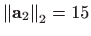 $ \left\Vert\mathbf{a}_2\right\Vert _2=15$