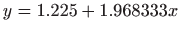 $ y=1.225+1.968333x$