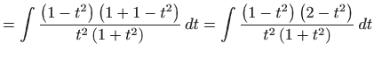 $\displaystyle =\int \frac{\left( 1-t^{2}\right) \left( 1+1-t^{2}\right) }{t^{2}...
...\left( 1-t^{2}\right) \left( 2-t^{2}\right) }{ t^{2}\left( 1+t^{2}\right) } dt$