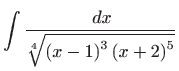 $ \displaystyle\int \frac{ dx}{\sqrt[4]{\left( x-1\right) ^{3}\left(x+2\right) ^{5}}}$