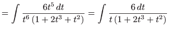 $\displaystyle =\int \frac{6t^{5} dt}{t^{6}\left( 1+2t^{3}+t^{2}\right) }=\int \frac{6 dt}{ t\left( 1+2t^{3}+t^{2}\right) }$