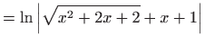 $\displaystyle =\ln \left\vert \sqrt{x^{2}+2x+2}+x+1\right\vert$