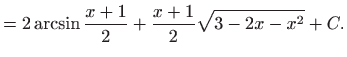 $\displaystyle =2\arcsin \frac{x+1}{2}+\frac{x+1}{2}\sqrt{3-2x-x^{2}}+C.$