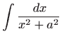 $ \displaystyle\int \frac{ dx}{x^2+a^2}$