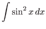 $ \displaystyle\int \sin^2 x  dx$