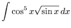 $ \displaystyle\int \cos^5 x\sqrt{\sin x}  dx$