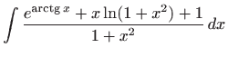 $ \displaystyle\int \frac{e^{\mathop{\mathrm{arctg}}\nolimits
{x}}+x\ln(1+x^2)+1}{1+x^2}  dx$
